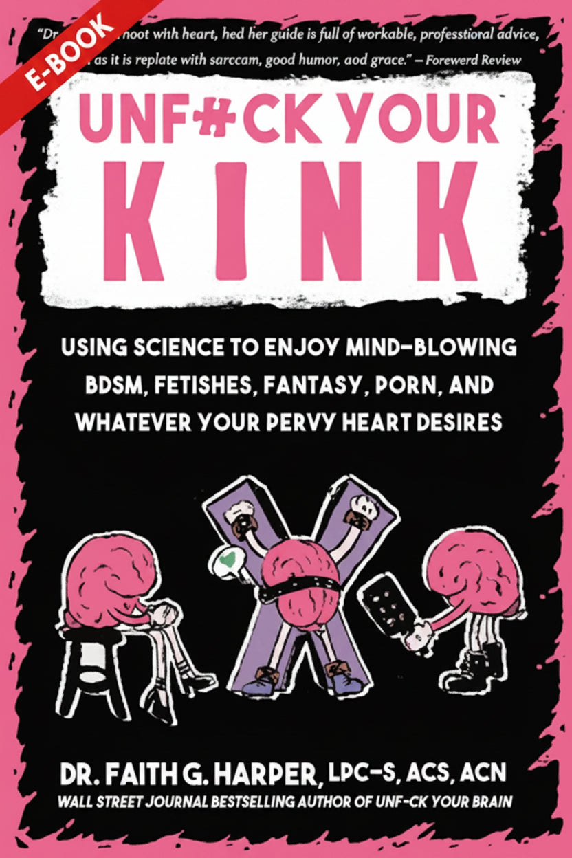 E-Book – Unfuck Your Kink: Using Science to Enjoy Mind-Blowing BDSM - EBOOK