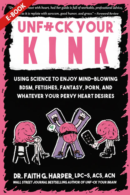 E-Book – Unfuck Your Kink: Using Science to Enjoy Mind-Blowing BDSM - EBOOK
