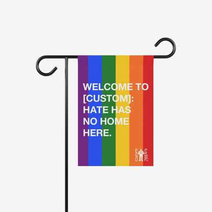 Custom Hate Has No Home Here Pride Garden Flag