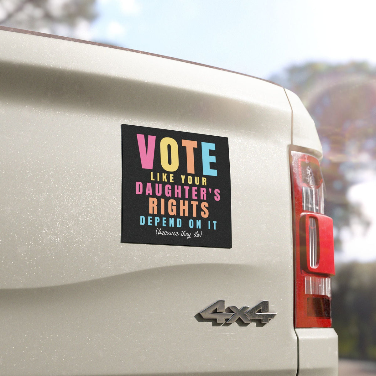 Vote Like Your Daughter's Rights Depend On It - Square Magnet